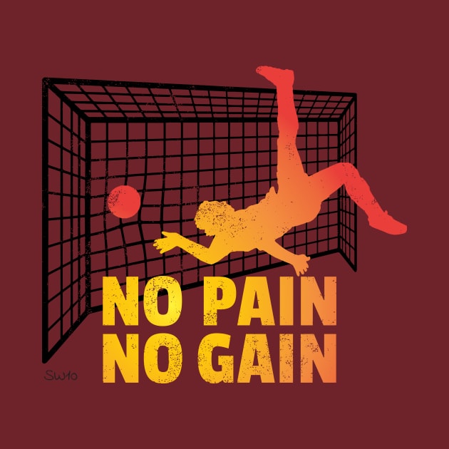 No Pain No Gain soccer goal by SW10 - Soccer Art