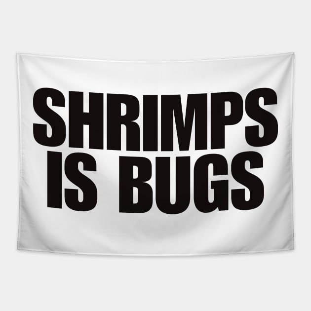 Shrimps is Bug T Shirt: Shrimp, bugs, viral, crustacean, funny, social media, meme Tapestry by Y2KSZN