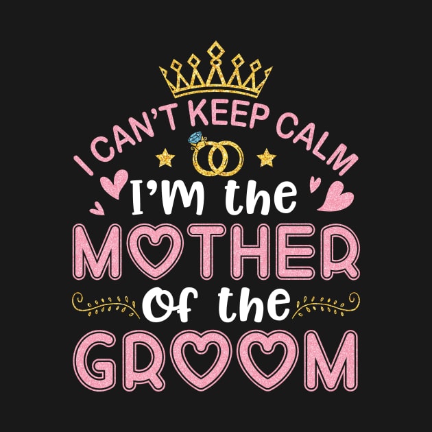 I Can't Keep Calm I'm The Mother Of The Groom Husband Wife by joandraelliot