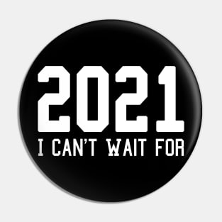 I Can't Wait for 2021 New Hope Hello New Year Goodbye 2020 Pin