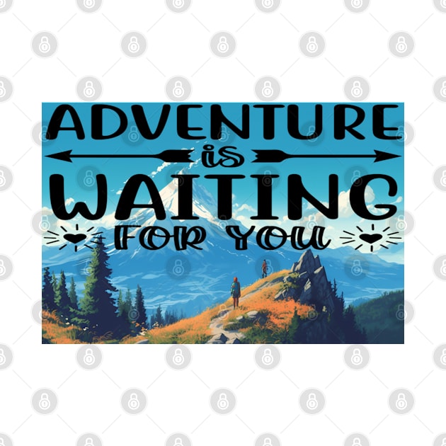 Adventure Is waiting For You by  Big Foot Shirt Shop