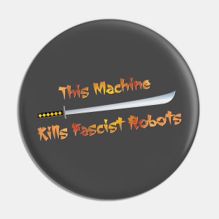 This Machine Kills Fascist Robots Pin