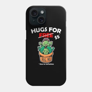 Cute cactus valentine costume Hugs For Free due to inflation Phone Case