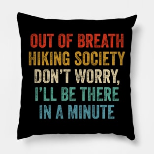 Vintage Hiker Out Of Breath Hiking Society Pillow