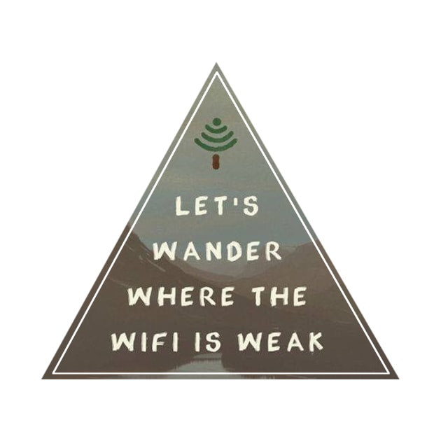 Let's Wander Where the WiFi is Weak by MysticTimeline