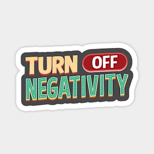 TURN OFF NEGATIVITY - POSITIVE VIBES FOR HUSTLERS Magnet