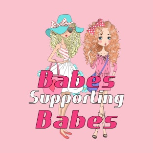 Babes Supporting Babes T-Shirt