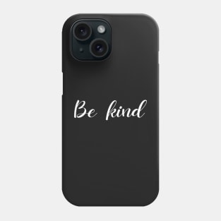 Be kind Phone Case