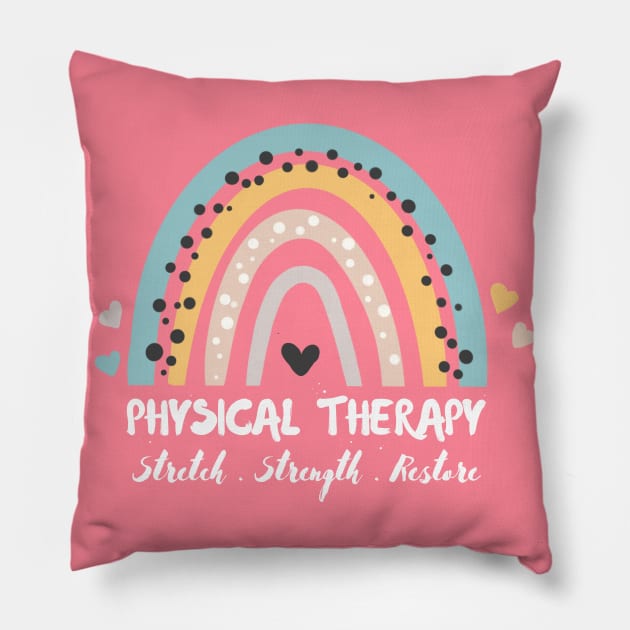 Physical Therapy, Stretch Strength Restore, Rainbow Physiotherapy Pillow by JustBeSatisfied