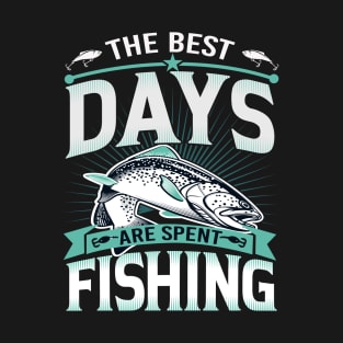 The Best Days Are Spent Fishing T-Shirt