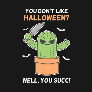 Funny Angry Succulent Cactus Plant Lovers Halloween Pun T-Shirt