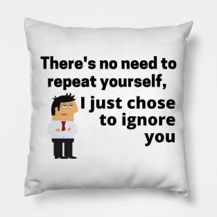 No Need to Repeat Yourself Pillow