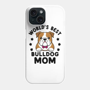 World's Best Dog Mom Cute Bulldog Cute Dogs Phone Case