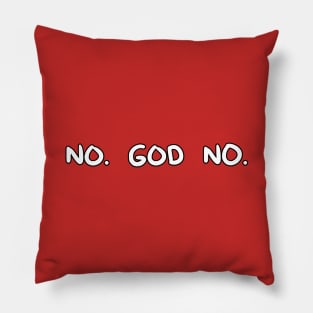 No. God No. Pillow