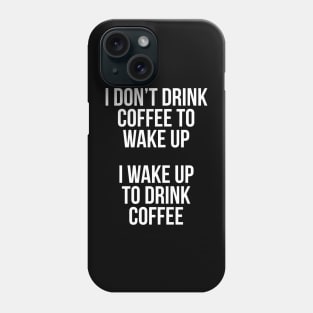 I Don't Drink Coffee To Wake Up Phone Case