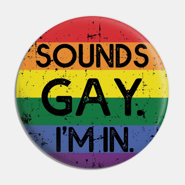 Sounds Gay I'm In Pin by MasliankaStepan