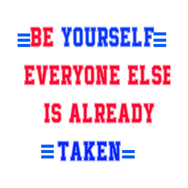 Be yourself; everyone else is already taken' by Sam art