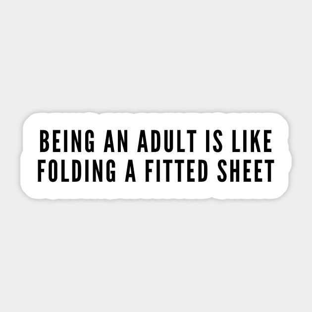 Funny - Being An Adult Sucks - Funny Quotes Slogan Statement Joke - Funny - Sticker | TeePublic Funny - Being An Adult Sucks - Funny Quotes Slogan Statement Joke - Funny - Sticker | TeePublic