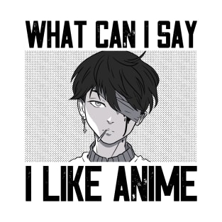 What Can I Say I Like Anime T-Shirt