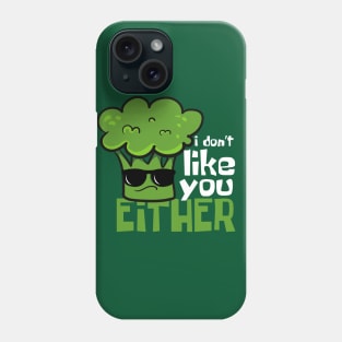 Broccoli Doesn't Like You Either Funny Phone Case