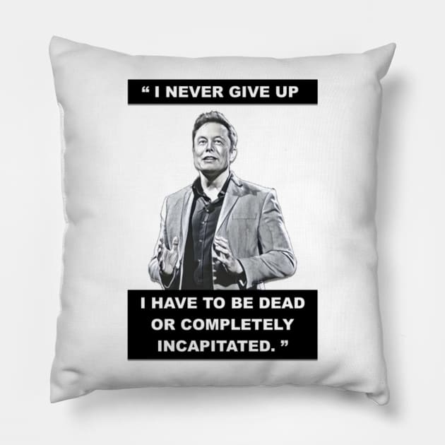 Elon Musk - I NEVER GIVE UP Pillow by troydo42