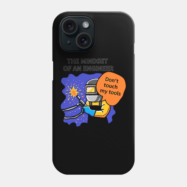 THE MINDSET  OF AN ENGINEER, Do not touch  my tools Phone Case by zzzozzo