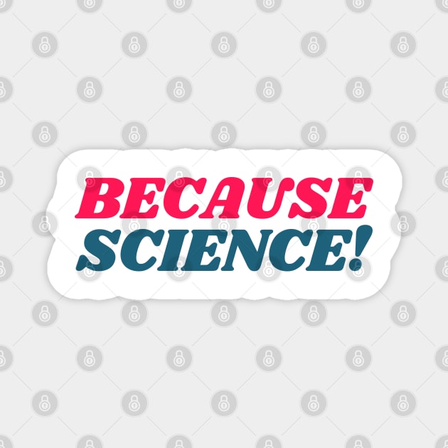 Because Science! Magnet by labstud