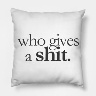 Who Gives a shit Pillow