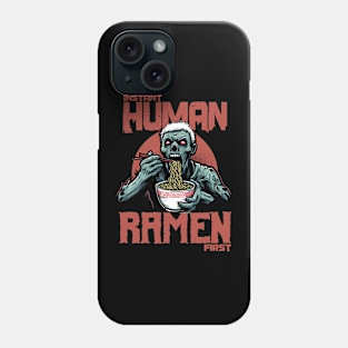 Zombie eating ramen - Instant human, ramen first Phone Case