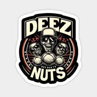 deez nuts Magnet