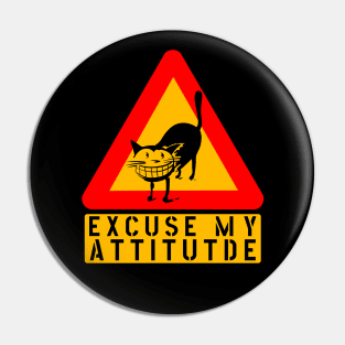 EXCUSE MY ATTITUDE CAT WARNING FUNNY SIGN Pin