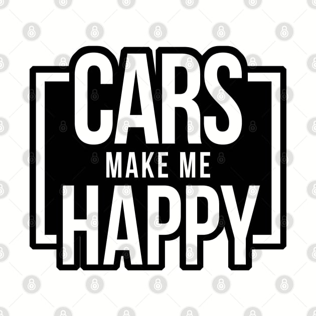 Cars Make Me Happy - Black by hoddynoddy