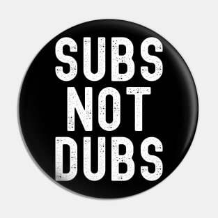 Funny Anime merch - Subs Not Dubs Pin