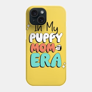 In My Puppy Mom Era Phone Case