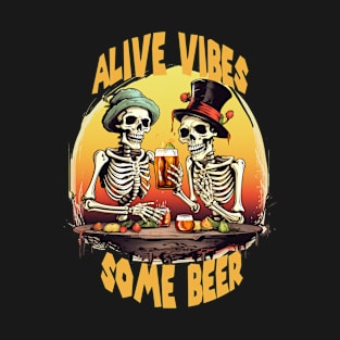 Alive Vibes Some Beer Shirt, Funny Halloween Skeleton T-Shirt