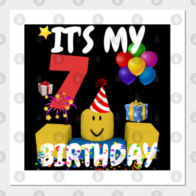 Roblox Noob Birthday Boy It S My 7th Birthday Fun 7 Years Old Gift Roblox Posters And Art Prints Teepublic - roblox birthday party hat