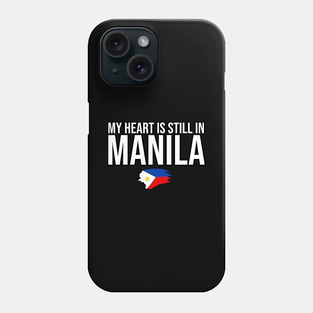 Manileño Philippines Lover My Heart Is Still In Manila Phone Case by sBag-Designs