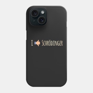 I Like / Dislike Schrödinger - Funny Physics Geek Phone Case