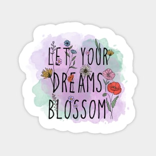 Let Your Dreams Blossom Magnet