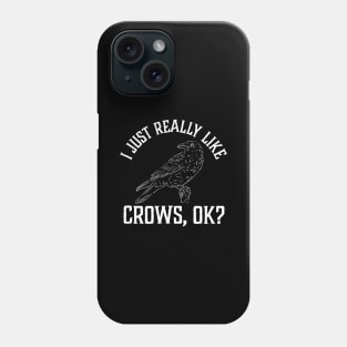 I Just Really Like Crows Phone Case