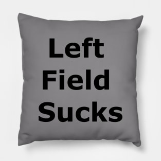 Left Field Sucks Pillow