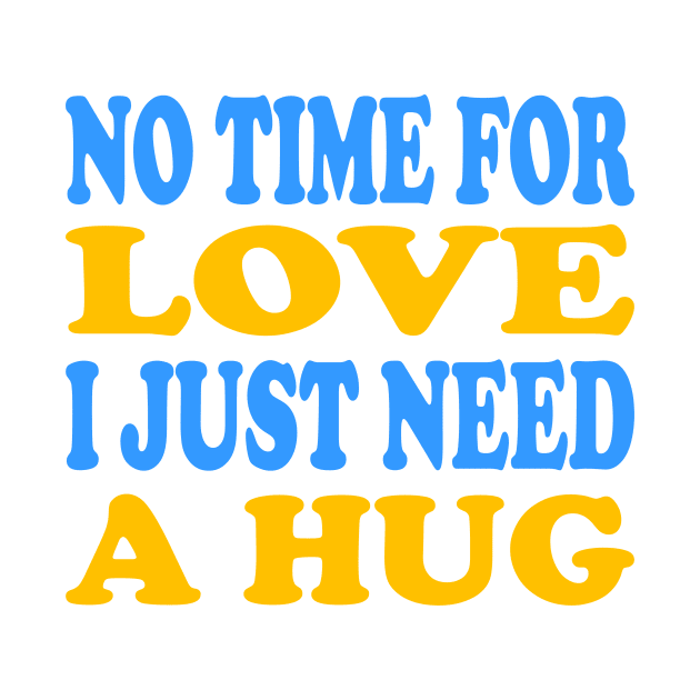 No time for Love I just need a hug by TTL