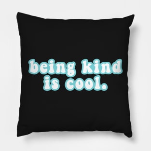 Being Kind Is Cool Pillow