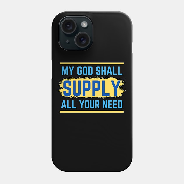 My God Shall Supply All Your Need | Bible Verse Philippians 4:19 Phone Case by All Things Gospel