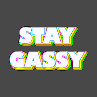 Stay Gassy T-Shirt