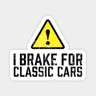 I Brake for Classic Cars Magnet