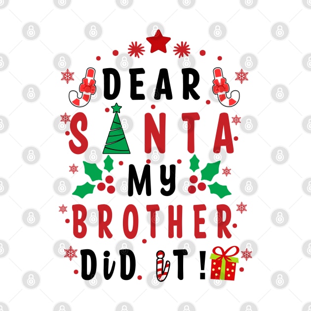 Dear Santa My Brother Did it! - couple girls or boy, Family for Funny Christmas Gifts by artspot