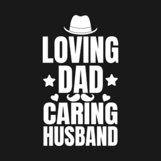 Loving Dad Caring Husband T-Shirt