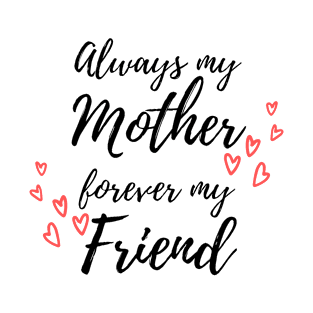 Always My Mother Forever My Friend T-Shirt