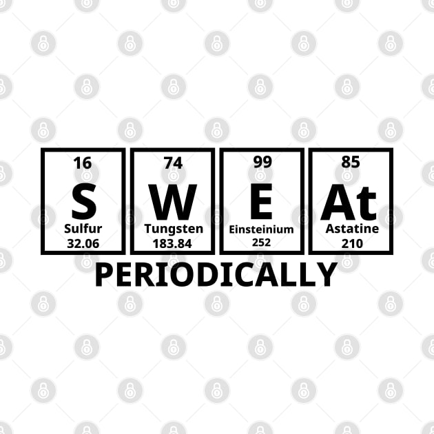 Sweat Periodically by Texevod